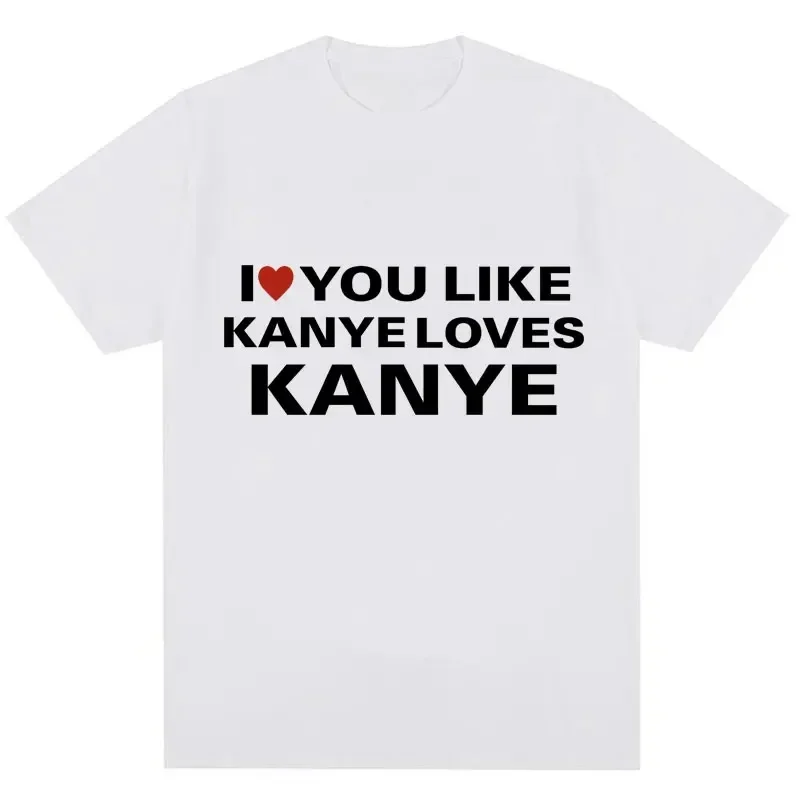 I Love You Like Kanye Loves Kanye T Shirts Fashion Funny Women T Shirt Casual Tees Streetwear
I Love You Like Kanye Loves Kanye T Shirts Fashion Funny Women T Shirt Casual Tees Streetwear