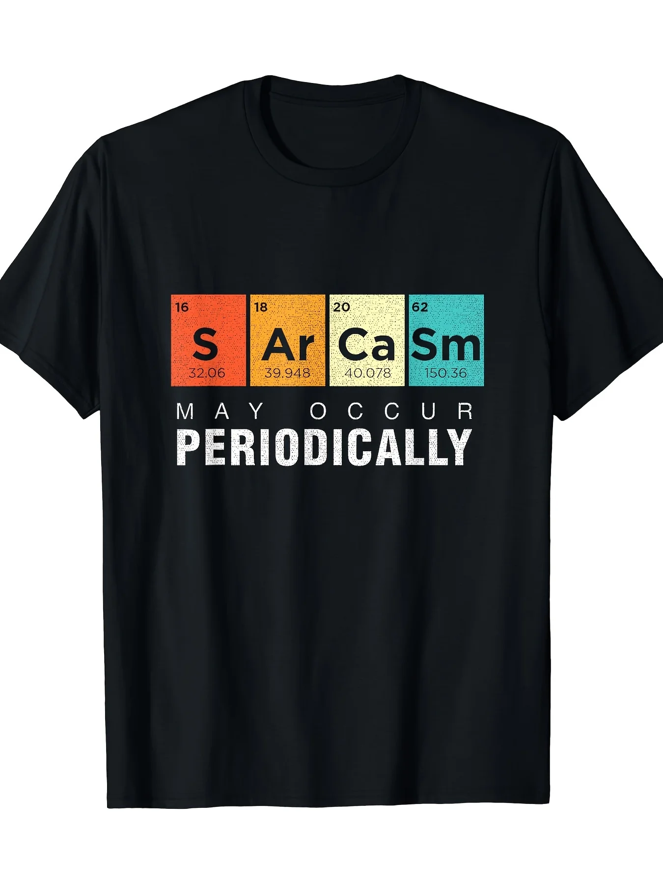 Men's "Sarcasm May Occur Periodically" Chemistry-Inspired T-Shirt Short Sleeve Crew Neck Colorful Periodic Table Design
Men's "Sarcasm May Occur Periodically" Chemistry-Inspired T-Shirt Short Sleeve Crew Neck Colorful Periodic Table Design