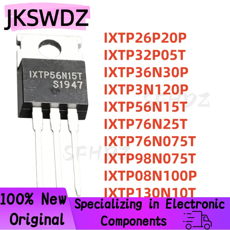 10PCS IXTP26P20P IXTP32P05T IXTP36N30P IXTP3N120P IXTP56N15T IXTP76N25T IXTP76N075T IXTP98N075T IXTP08N100P IXTP130N10T TO-220
10PCS IXTP26P20P IXTP32P05T IXTP36N30P IXTP3N120P IXTP56N15T IXTP76N25T IXTP76N075T IXTP98N075T IXTP08N100P IXTP130N10T TO-220
