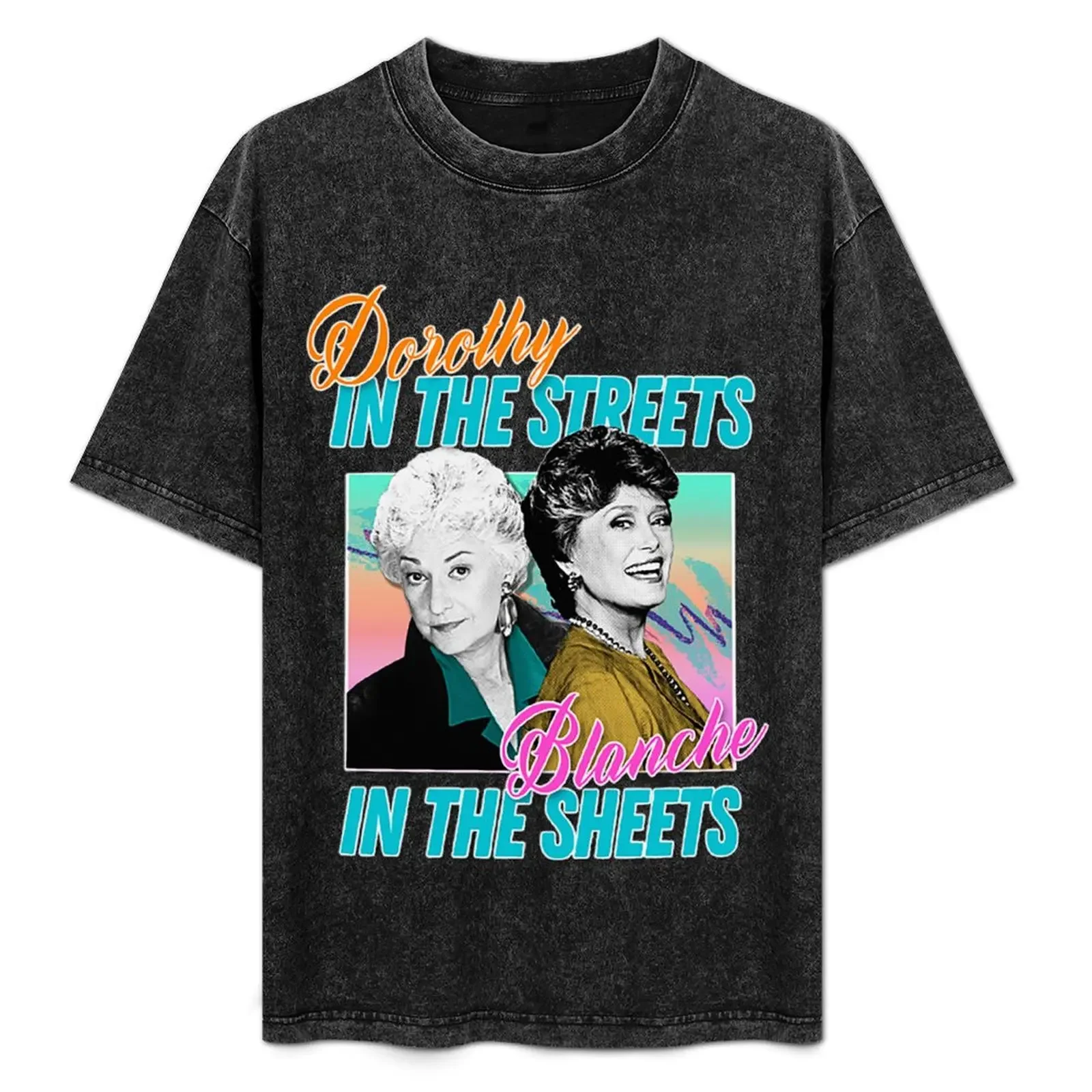 Dorothy In The Streets Blanche In The Sheets Graphic Design 80s Style Hipster Statement T-Shirt
Dorothy In The Streets Blanche In The Sheets Graphic Design 80s Style Hipster Statement T-Shirt