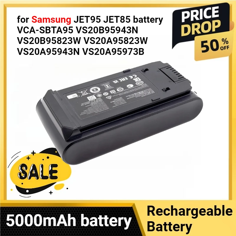 VCA-SBT95 for Samsung JET95 JET85 battery VCA-SBTA95 VS20B95943N VS20B95823W VS20A95823W VS20A95943N VS20A95973B 5000mAh battery
VCA-SBT95 for Samsung JET95 JET85 battery VCA-SBTA95 VS20B95943N VS20B95823W VS20A95823W VS20A95943N VS20A95973B 5000mAh battery