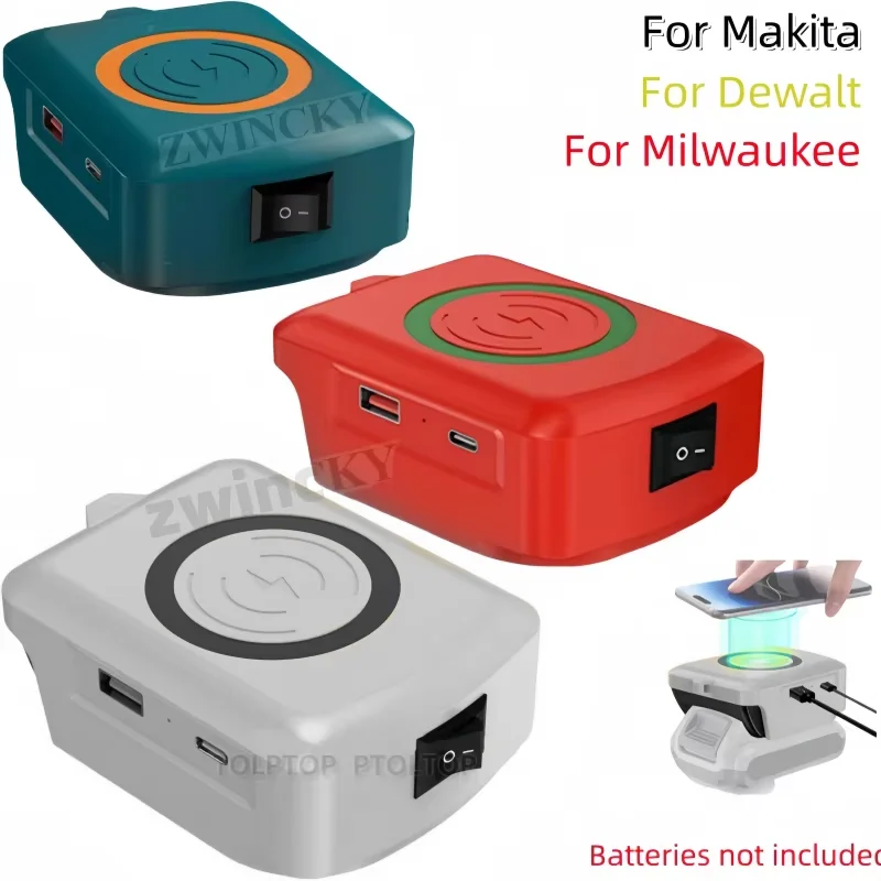 Charger adapter for Makita/Dewalt/Milwaukee 18V lithium batteries with USB/Type-C wireless charger for mobile phone charging
Charger adapter for Makita/Dewalt/Milwaukee 18V lithium batteries with USB/Type-C wireless charger for mobile phone charging