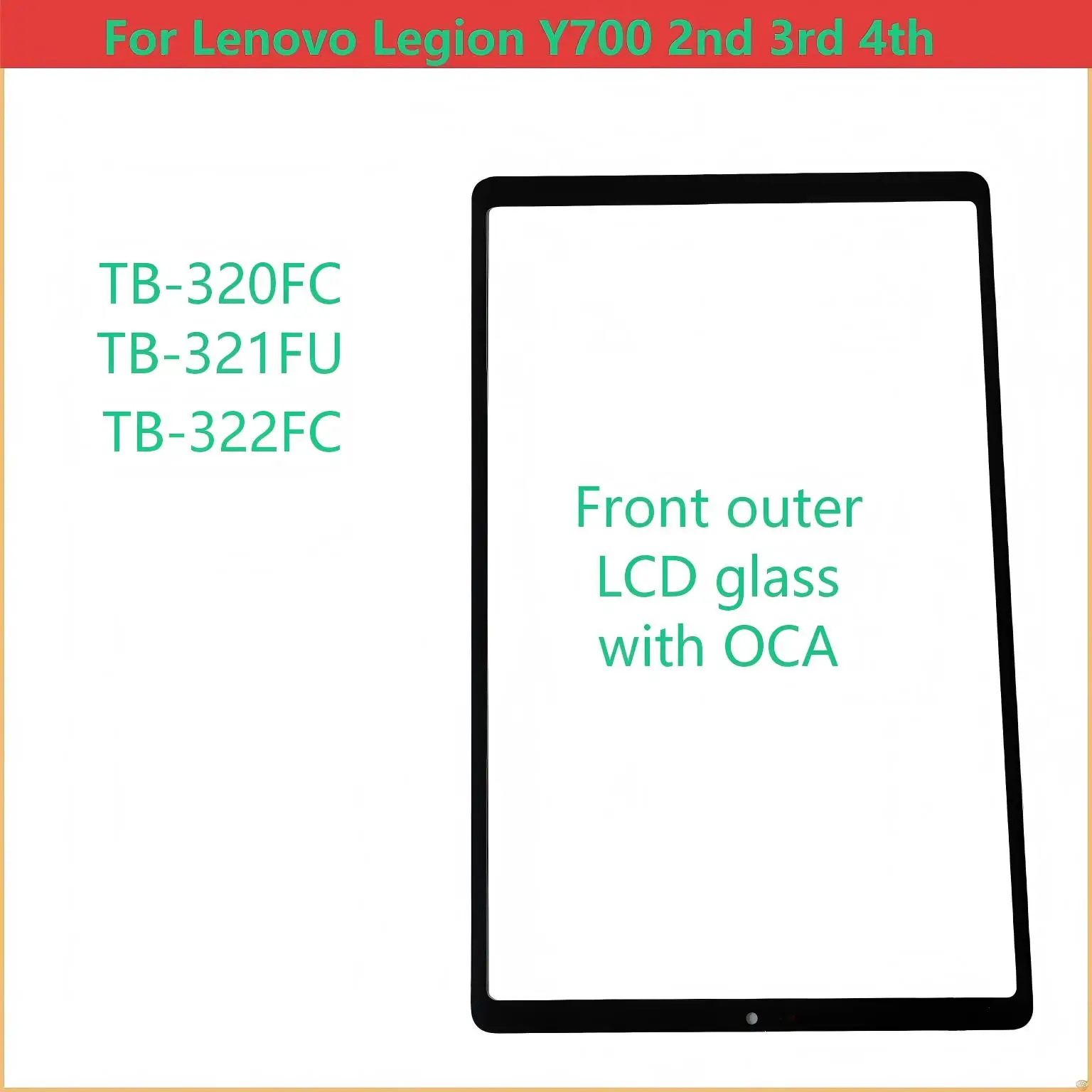 NEW For Lenovo Legion Y700 2nd 3rd 4th TB-320 TB-320FC TB-321FC TB-322 Front Touch Screen Outer Glass Panel Laminated OCA
NEW For Lenovo Legion Y700 2nd 3rd 4th TB-320 TB-320FC TB-321FC TB-322 Front Touch Screen Outer Glass Panel Laminated OCA