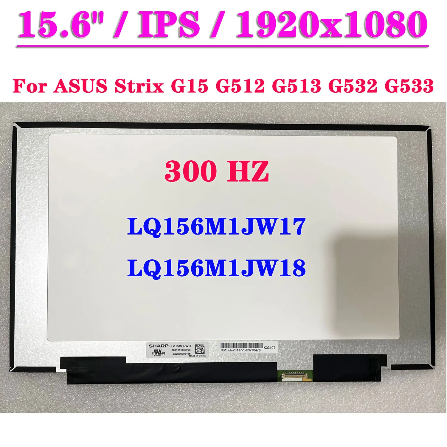 Original 15.6" 300HZ Laptop Matrix LQ156M1JW17 LQ156M1JW18 For ASUS Strix G15 G512 G513 G532 G533 LCD Display Panel 40Pin IPS
Original 15.6" 300HZ Laptop Matrix LQ156M1JW17 LQ156M1JW18 For ASUS Strix G15 G512 G513 G532 G533 LCD Display Panel 40Pin IPS