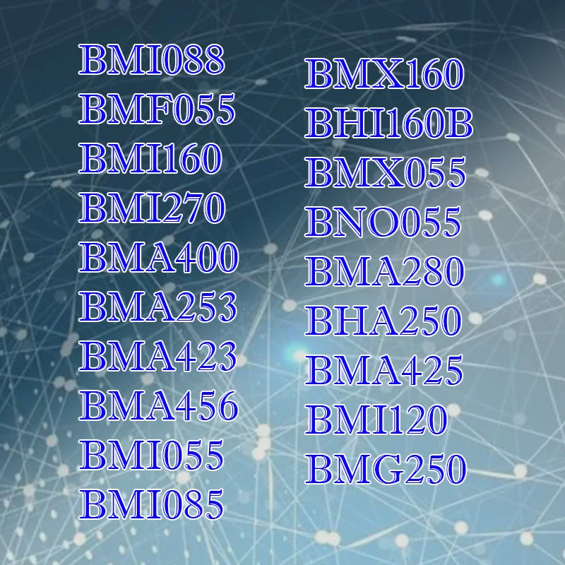 BMI270 BMI088 BMI160 BMI055 BMA253 BMX160 BMA400 BMX055 BHI160B BMI120 BMI085 BMA456 BMA280 BMA425 BNO055 BHA250 plastic casing
BMI270 BMI088 BMI160 BMI055 BMA253 BMX160 BMA400 BMX055 BHI160B BMI120 BMI085 BMA456 BMA280 BMA425 BNO055 BHA250 plastic casing