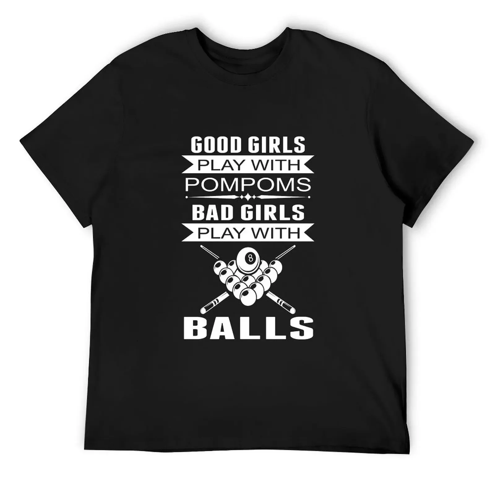 Pool Player Billiards 8 ball Cue Gift Funny Good Girls Play With PomPoms Bad Girls Play With Balls T-Shirt
Pool Player Billiards 8 ball Cue Gift Funny Good Girls Play With PomPoms Bad Girls Play With Balls T-Shirt