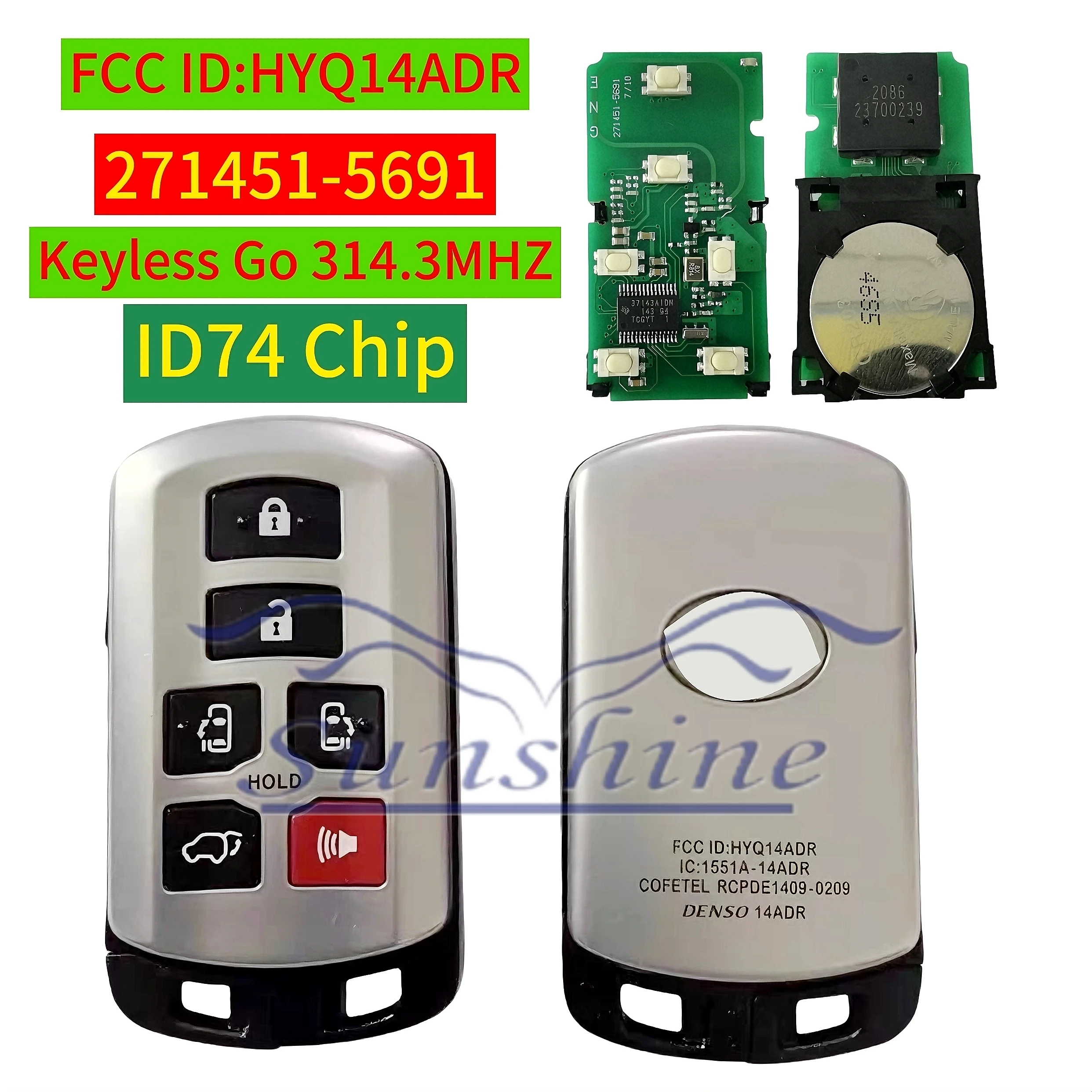 Sunshine logo 6 Button Smart Remote Key Fob 314.3MHz ID74 Chip For Toyota Sienna 2011- 2019 FCC ID: HYQ14ADR
Sunshine logo 6 Button Smart Remote Key Fob 314.3MHz ID74 Chip For Toyota Sienna 2011- 2019 FCC ID: HYQ14ADR