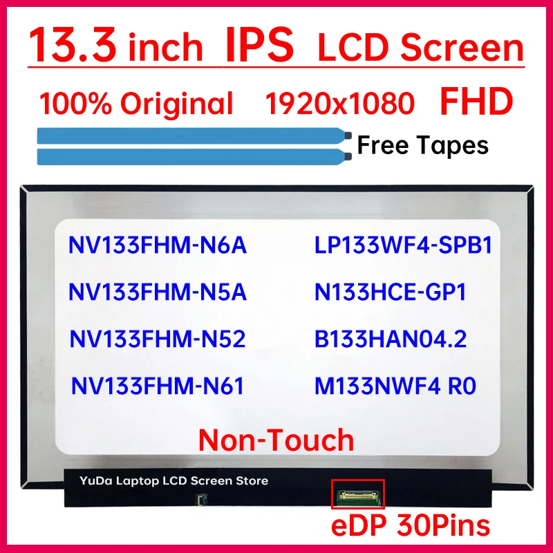 13.3" Laptop LCD Screen NV133FHM-N6A N5A N52 NV133FHM-N61 LP133WF4-SPB1 N133HCE-GP1 B133HAN04.2 M133NWF4 R0 Display Matrix Panel
13.3" Laptop LCD Screen NV133FHM-N6A N5A N52 NV133FHM-N61 LP133WF4-SPB1 N133HCE-GP1 B133HAN04.2 M133NWF4 R0 Display Matrix Panel
