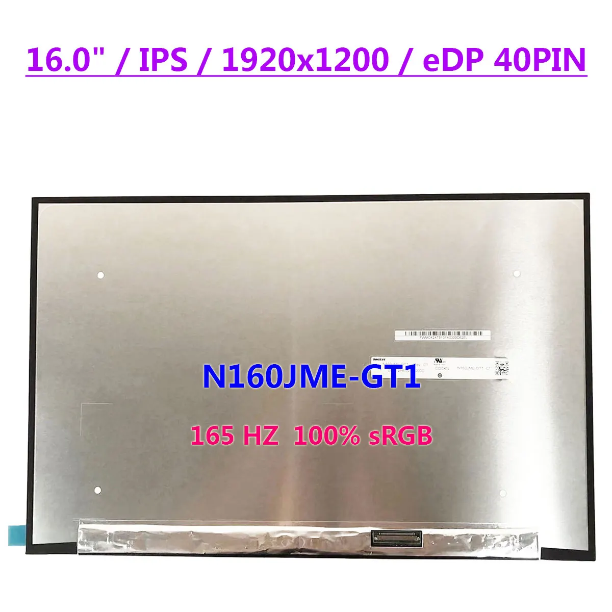 16.0" Display Matrix Panel 165 HZ 16:10 N160JME-GT1 IPS 1920x1200 100% sRGB Laptop LCD Screen EDP 40Pins
16.0" Display Matrix Panel 165 HZ 16:10 N160JME-GT1 IPS 1920x1200 100% sRGB Laptop LCD Screen EDP 40Pins