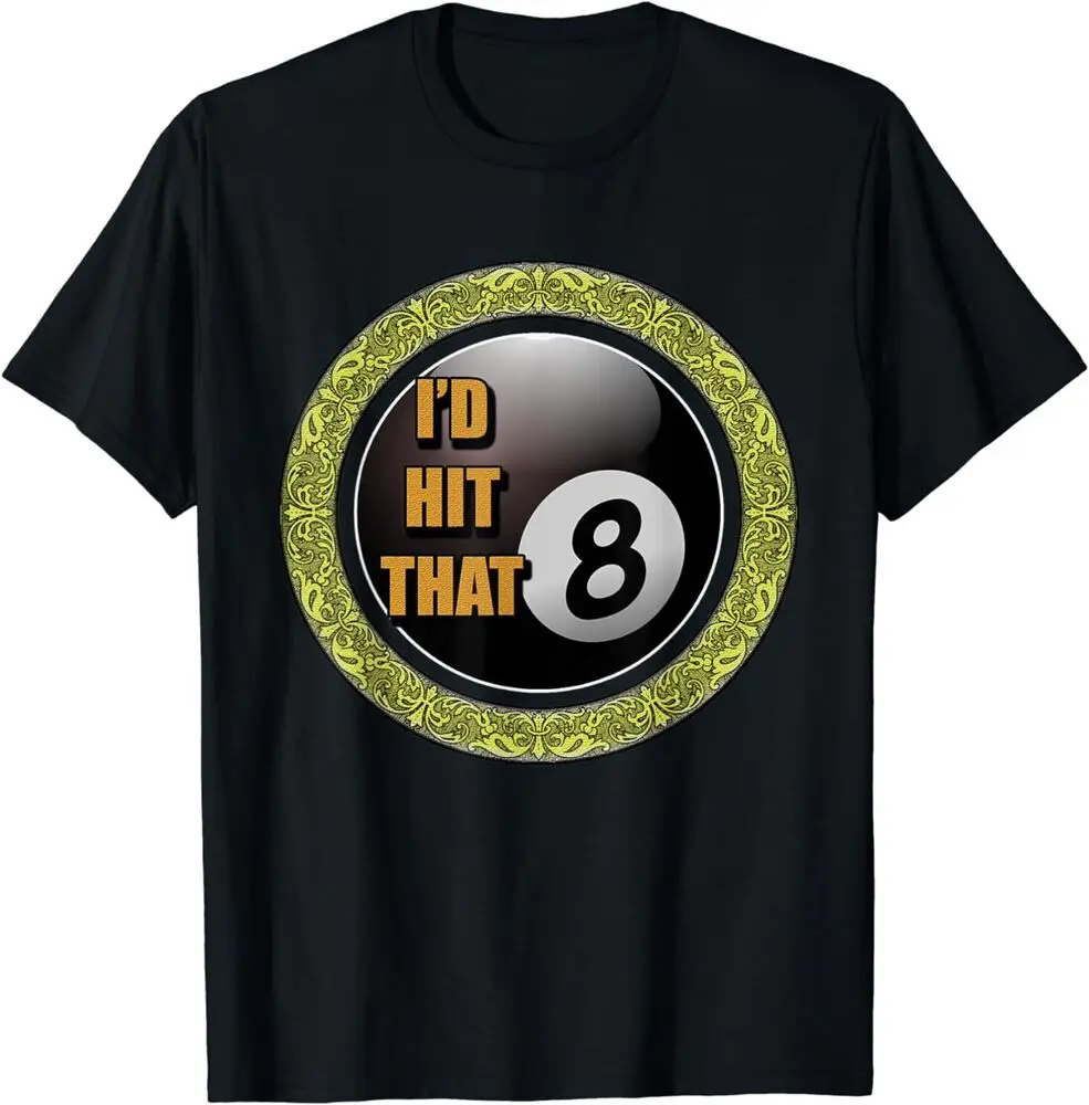 Billiards Funny I'd Hit That 8 Eight Ball Pool Player T-Shirt For Man Woman Short Summer Tees Casual Cotton
Billiards Funny I'd Hit That 8 Eight Ball Pool Player T-Shirt For Man Woman Short Summer Tees Casual Cotton
