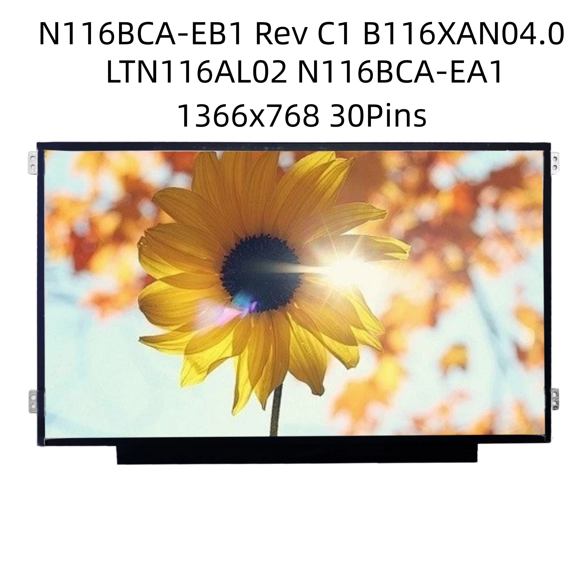 N116BCA-EB1 Rev C1 fit B116XAN04.0 LTN116AL02 N116BCA-EA1 IPS LCD Laptop Screen 30 PIN LEFT+RIGHT screw holes
N116BCA-EB1 Rev C1 fit B116XAN04.0 LTN116AL02 N116BCA-EA1 IPS LCD Laptop Screen 30 PIN LEFT+RIGHT screw holes