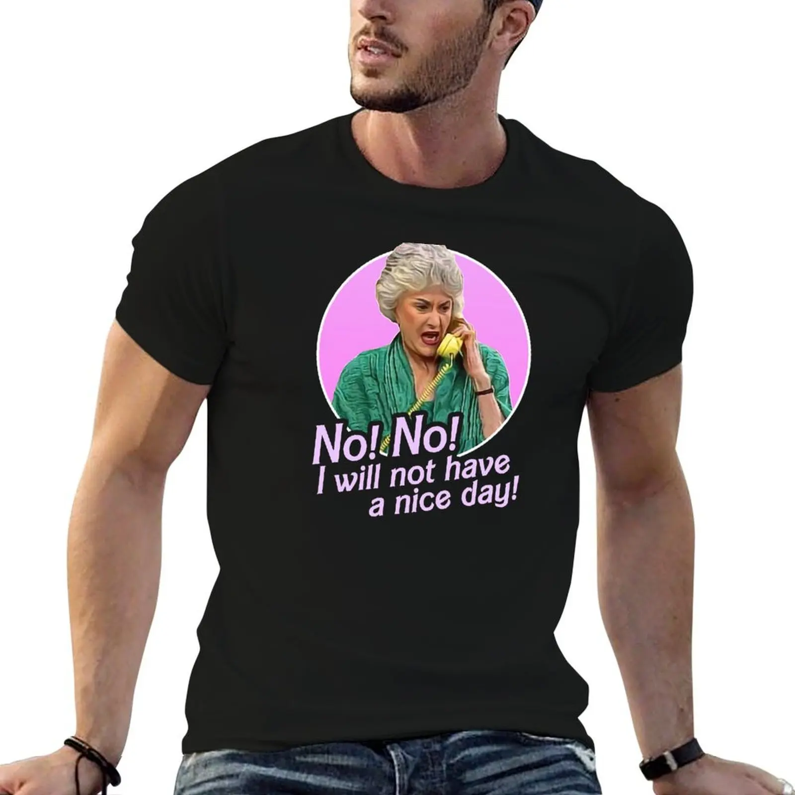 Dorothy Zbornak No I Will Not Have a Nice Day! T-Shirt printed t shirts for man cotton t shirts high quality T-Shirt
Dorothy Zbornak No I Will Not Have a Nice Day! T-Shirt printed t shirts for man cotton t shirts high quality T-Shirt