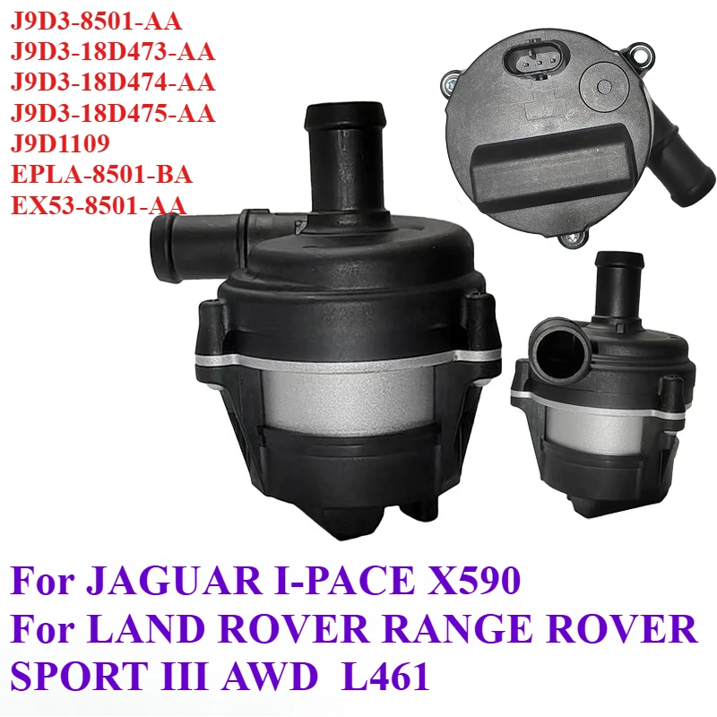 J9D1109 J9D3-8501-AA J9D3-18D473-AA For JAGUAR I-PACE X590 LAND ROVER RANGE ROVER SPORT Car Engine Electric Auxiliary Water Pump
J9D1109 J9D3-8501-AA J9D3-18D473-AA For JAGUAR I-PACE X590 LAND ROVER RANGE ROVER SPORT Car Engine Electric Auxiliary Water Pump