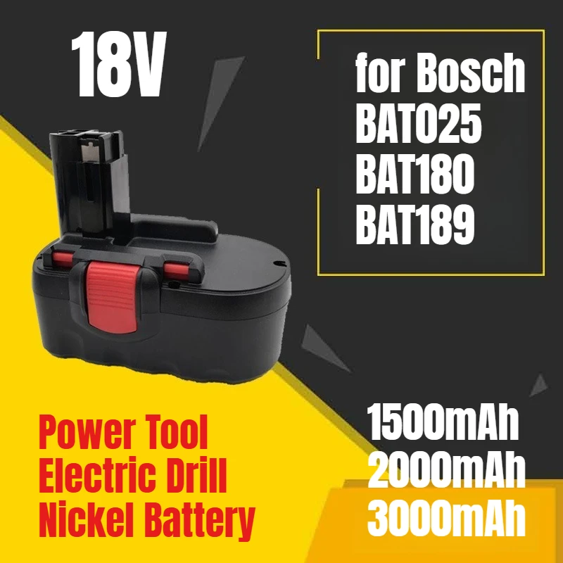 1500-3000mAh for Bosch 18V BAT025 BAT180 BAT189 Power Tool Electric Drill Nickel Battery 
1500-3000mAh for Bosch 18V BAT025 BAT180 BAT189 Power Tool Electric Drill Nickel Battery