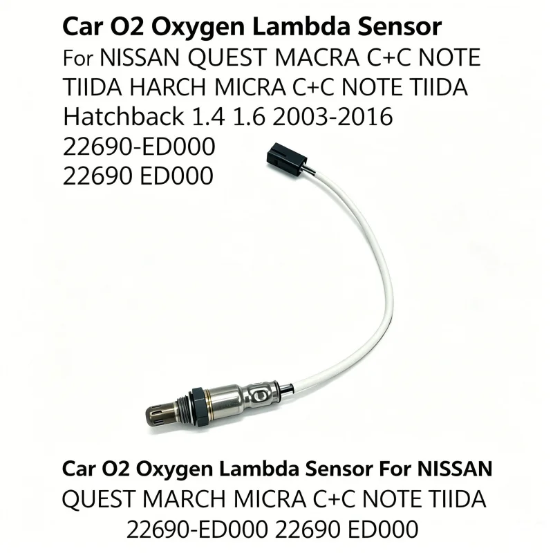 NEW O2 Oxygen Lambda Sensor 22690-ED000 For NISSAN QUEST MARCH MICRA C+C NOTE TIIDA Hatchback 1.4 1.6 2003-2016
NEW O2 Oxygen Lambda Sensor 22690-ED000 For NISSAN QUEST MARCH MICRA C+C NOTE TIIDA Hatchback 1.4 1.6 2003-2016