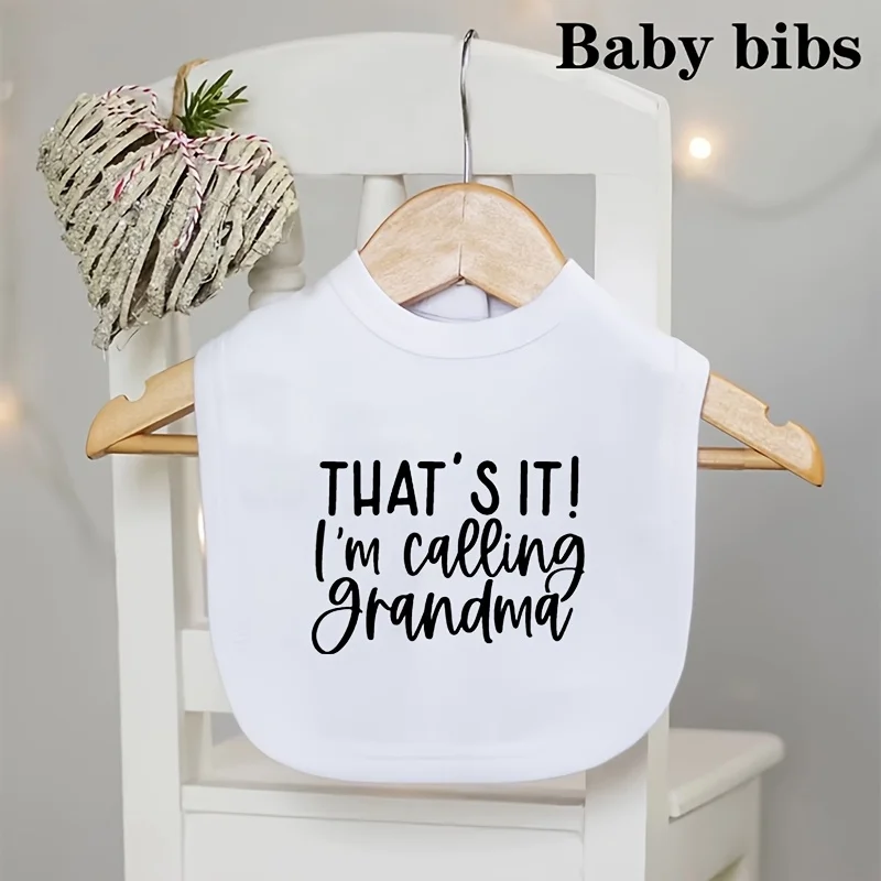 Baby Bib Features the "That's It! I'm Calling Grandma" And Has White Design. It Effectively Catches Water and Food Residue
Baby Bib Features the "That's It! I'm Calling Grandma" And Has White Design. It Effectively Catches Water and Food Residue