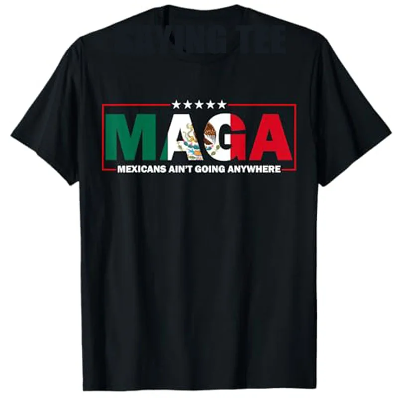 MAGA Mexicans Ain't Going Anywhere T-Shirt Humor Funny Women Men Fashion Saying Tee Mexico Flag Graphic Outfit Short Sleeve Tops
MAGA Mexicans Ain't Going Anywhere T-Shirt Humor Funny Women Men Fashion Saying Tee Mexico Flag Graphic Outfit Short Sleeve Tops