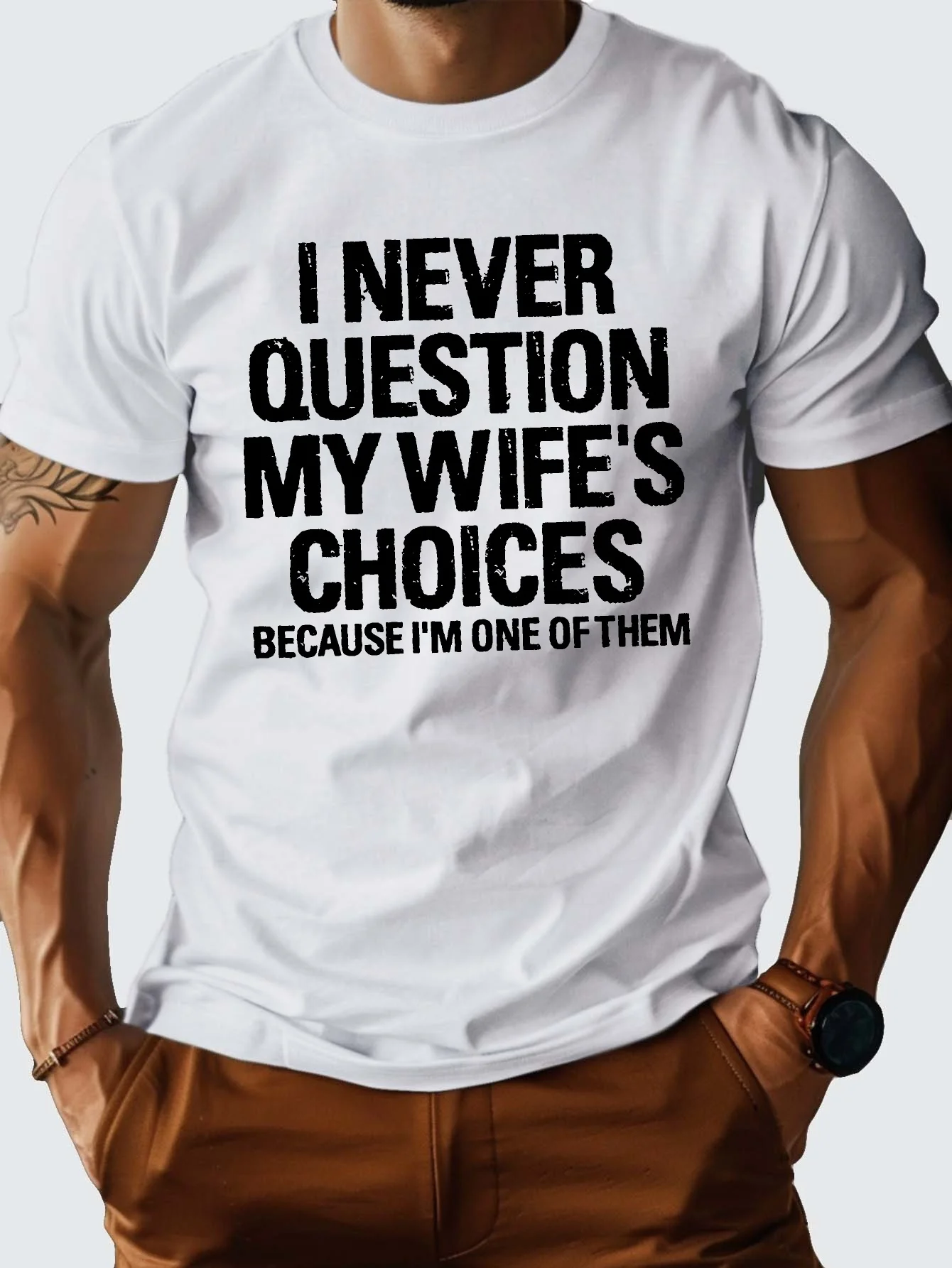 1pc I NEVER QUESTION Men's Casual Cotton T-Shirt with "I NEVER QUESTION MY WIFE's CHOICES BECAUSE I'M ONE OF THEM" Print,
1pc I NEVER QUESTION Men's Casual Cotton T-Shirt with "I NEVER QUESTION MY WIFE's CHOICES BECAUSE I'M ONE OF THEM" Print,