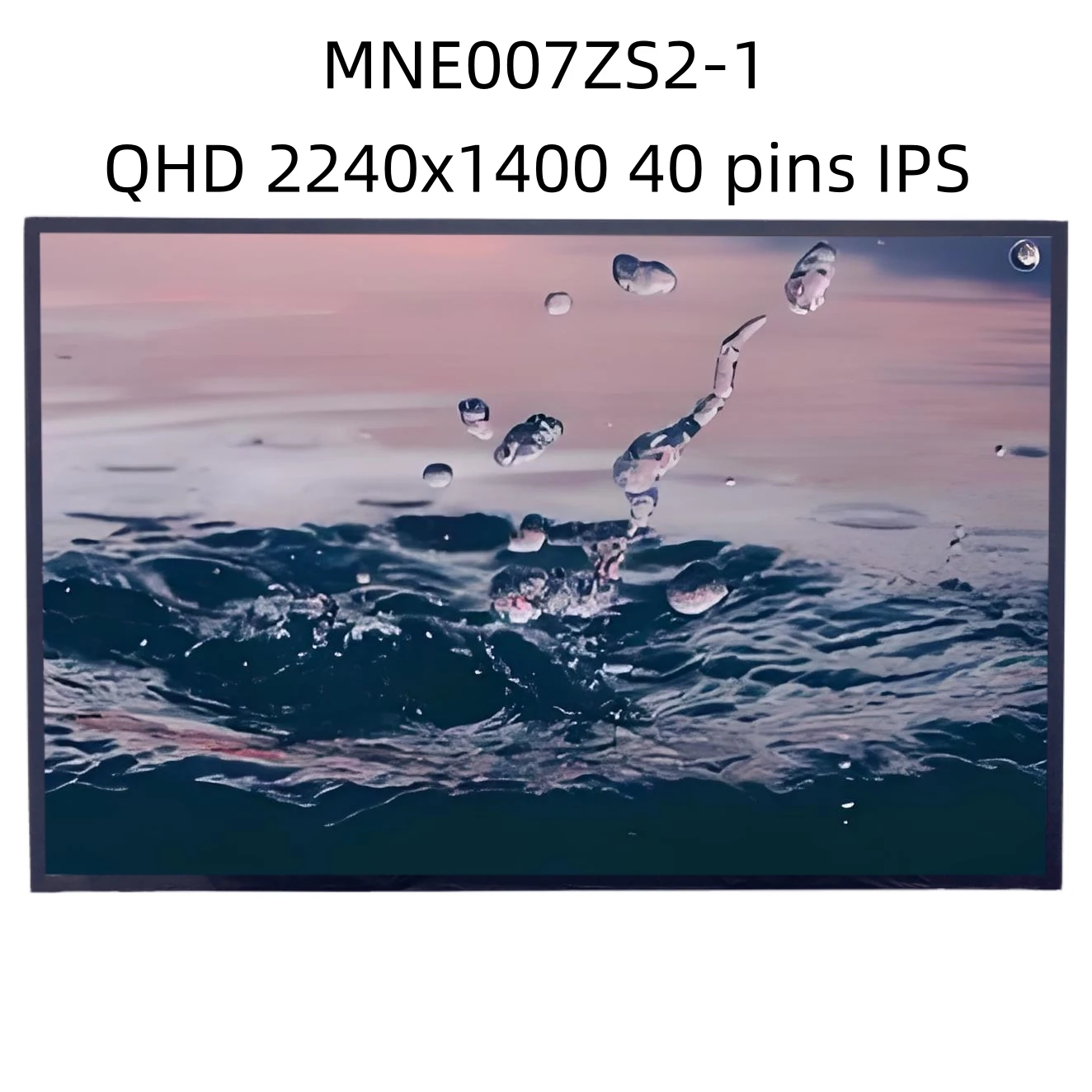 MNE007ZS2-1 40 pin 14 inch EDP Laptop LCD screen Replacement Display Panel Matrix 2240x1400
MNE007ZS2-1 40 pin 14 inch EDP Laptop LCD screen Replacement Display Panel Matrix 2240x1400