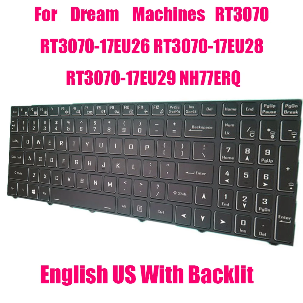 English US Keyboard For Dream Machines RT3070-17EU26 RT3070-17EU28 RT3070-17EU29 NH77ERQ Black With Backlit
English US Keyboard For Dream Machines RT3070-17EU26 RT3070-17EU28 RT3070-17EU29 NH77ERQ Black With Backlit