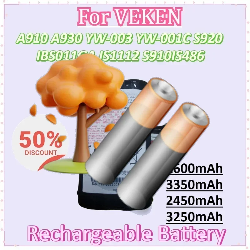 2600mAh 3350mAh 2450mAh 3250mAh for VEKEN A910 A930 YW-003 YW-001C S920 IBS011GA IS1112 S910IS486 Capacity Battery
2600mAh 3350mAh 2450mAh 3250mAh for VEKEN A910 A930 YW-003 YW-001C S920 IBS011GA IS1112 S910IS486 Capacity Battery