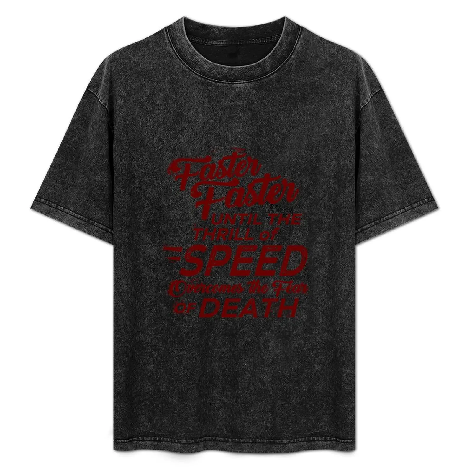 Faster Faster Until the Thrill of Speed Overcomes the Fear if Death T-Shirt Soft Touch Basic Cotton T-Shirt
Faster Faster Until the Thrill of Speed Overcomes the Fear if Death T-Shirt Soft Touch Basic Cotton T-Shirt