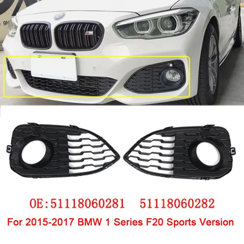 ABS Car Front Bumper Fog Light Cover Lower Bezels Grille for 2015-2017 BMW 1 Series F20 Sports Version 51118060281 51118060282
ABS Car Front Bumper Fog Light Cover Lower Bezels Grille for 2015-2017 BMW 1 Series F20 Sports Version 51118060281 51118060282
