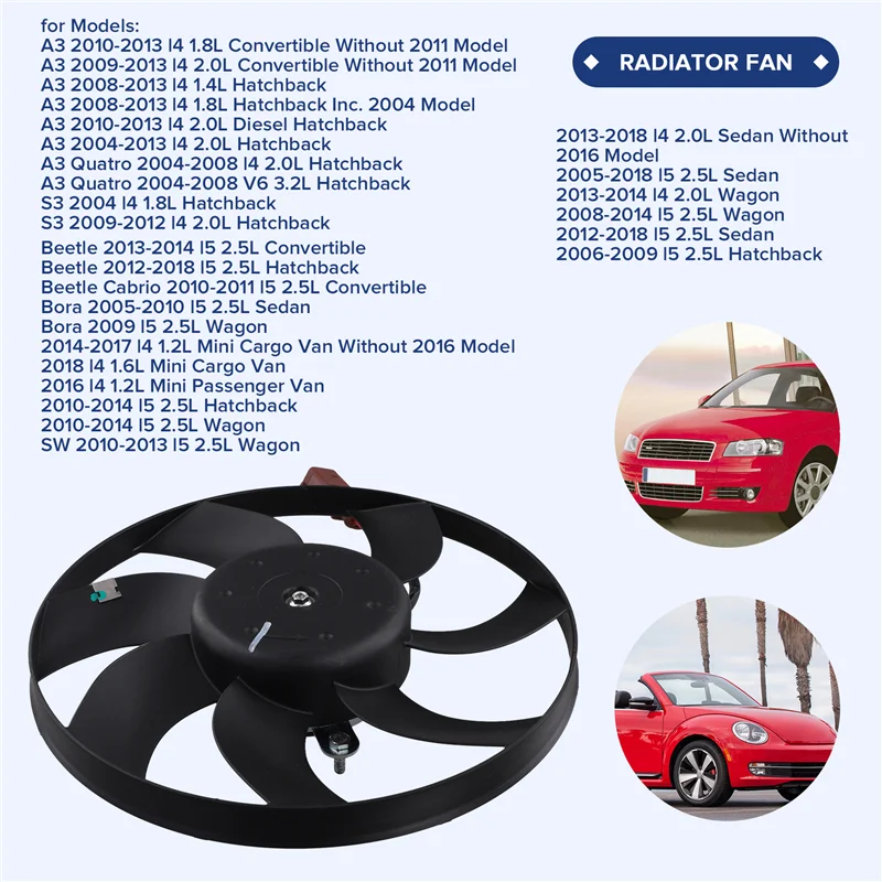 For A3 S3 VW Beetle Bora Golf Jetta Passat Compatible Front Right Radiator Fan 1K0959455DG 
For A3 S3 VW Beetle Bora Golf Jetta Passat Compatible Front Right Radiator Fan 1K0959455DG