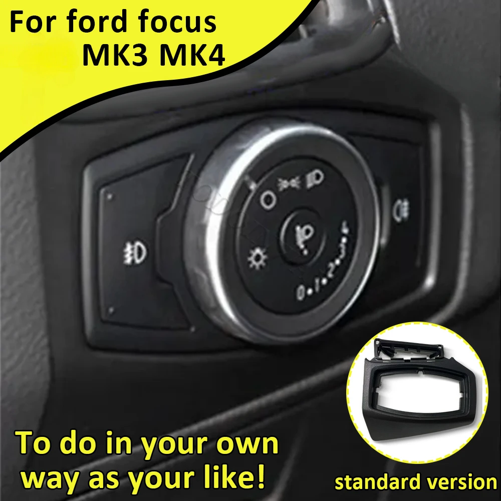 Car headlight switch trim frame panel cover Interior for ford Focus 3 MK3 2004 2005 2008 4 MK4 2012 2015 2018 modify accessories
Car headlight switch trim frame panel cover Interior for ford Focus 3 MK3 2004 2005 2008 4 MK4 2012 2015 2018 modify accessories