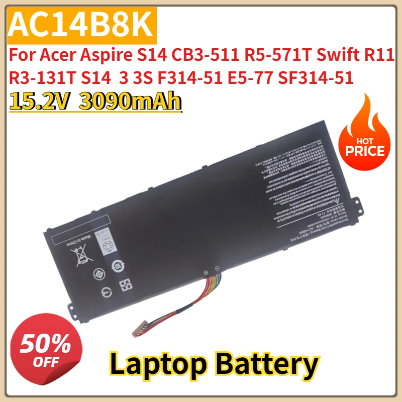 New Replacement Laptop Battery AC14B8K 15.2V 3090mAh for Acer Aspire S14 CB3-511 R5-571T Swift R 11 R3-131T S14 3 3S F314-51
New Replacement Laptop Battery AC14B8K 15.2V 3090mAh for Acer Aspire S14 CB3-511 R5-571T Swift R 11 R3-131T S14 3 3S F314-51