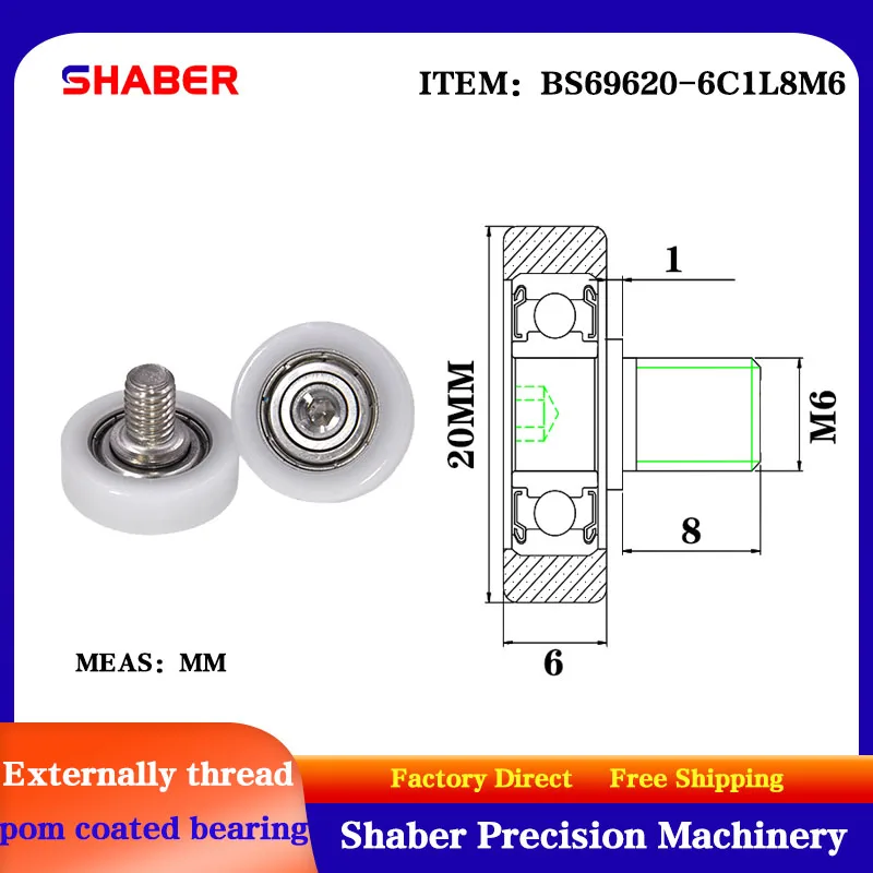 【 SHABER 】 external thread POM plastic coated bearing BS69620-6C1L8M6 high wear resistant nylon with threaded guide wheel
【 SHABER 】 external thread POM plastic coated bearing BS69620-6C1L8M6 high wear resistant nylon with threaded guide wheel