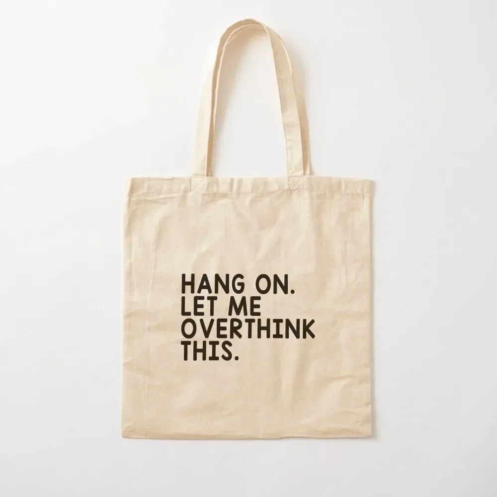 Hang On Let Me Overthink This Tote Bag Women's bags shoping bag large tote bag
Hang On Let Me Overthink This Tote Bag Women's bags shoping bag large tote bag