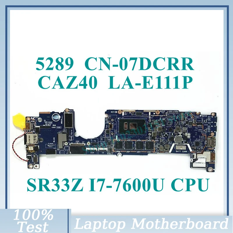 CN-07DCRR 07DCRR 7DCRR With SR33Z I7-7600U CPU Mainboard CAZ40 LA-E111P For DELL 5289 Laptop Motherboard 100% Fully Working Well
CN-07DCRR 07DCRR 7DCRR With SR33Z I7-7600U CPU Mainboard CAZ40 LA-E111P For DELL 5289 Laptop Motherboard 100% Fully Working Well