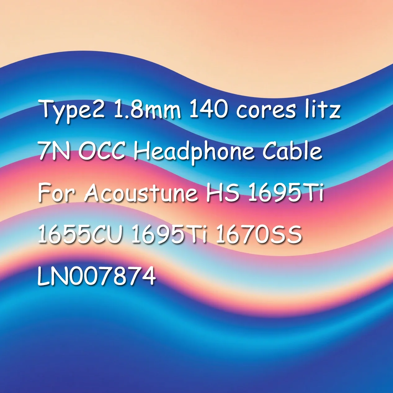Type2 1.8mm 140 cores litz 7N OCC Headphone Cable For Acoustune HS 1695Ti 1655CU 1695Ti 1670SS LN007874
Type2 1.8mm 140 cores litz 7N OCC Headphone Cable For Acoustune HS 1695Ti 1655CU 1695Ti 1670SS LN007874