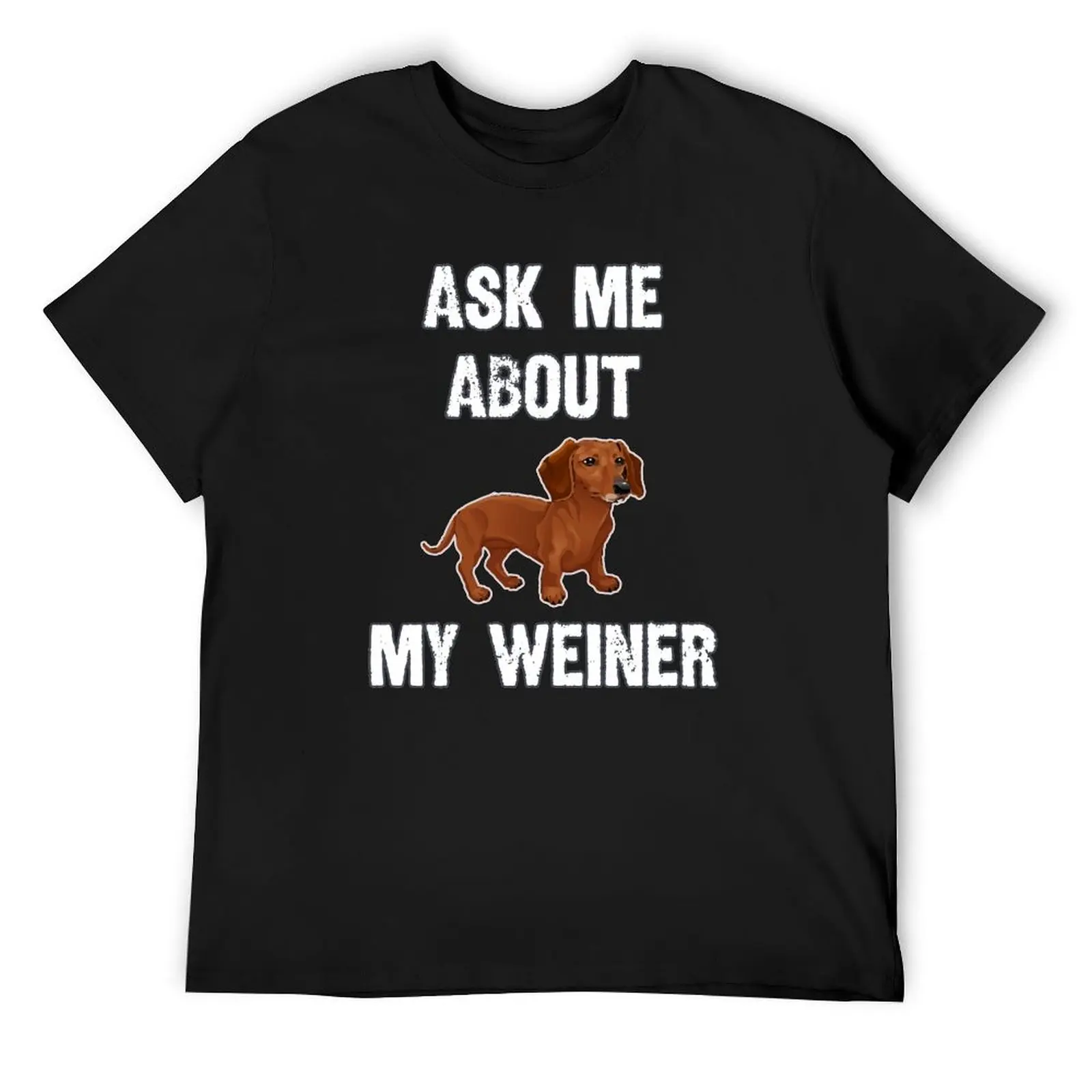 Ask Me About My Weiner! T-Shirt custom t shirt graphic tee shirt oversized t shirt cotton graphic tees workout shirts for men
Ask Me About My Weiner! T-Shirt custom t shirt graphic tee shirt oversized t shirt cotton graphic tees workout shirts for men