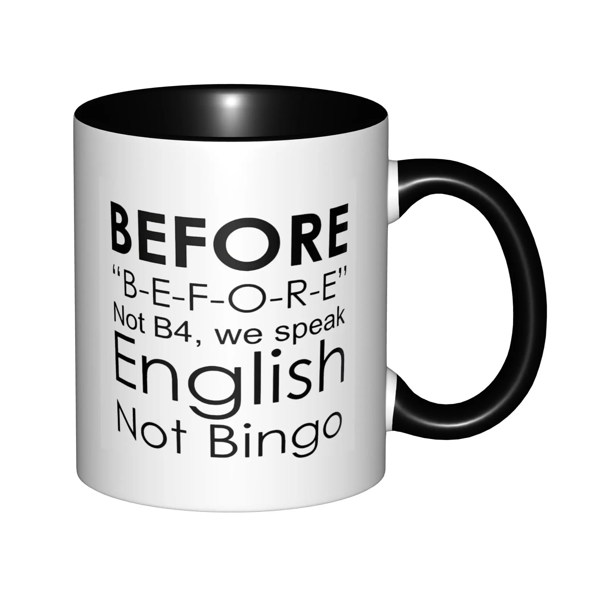Before Not B4 We Speak English Not Bingo Mugs With Black Handle Birthday Coffee Mugs Ceramic Tea Cups 11oz
Before Not B4 We Speak English Not Bingo Mugs With Black Handle Birthday Coffee Mugs Ceramic Tea Cups 11oz