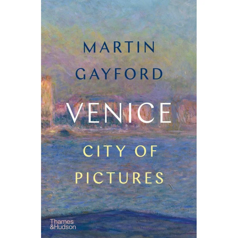 Venice City Of Pictures Martin Gayford Thames And Hudson Ltd 9780500295014 Book
Venice City Of Pictures Martin Gayford Thames And Hudson Ltd 9780500295014 Book