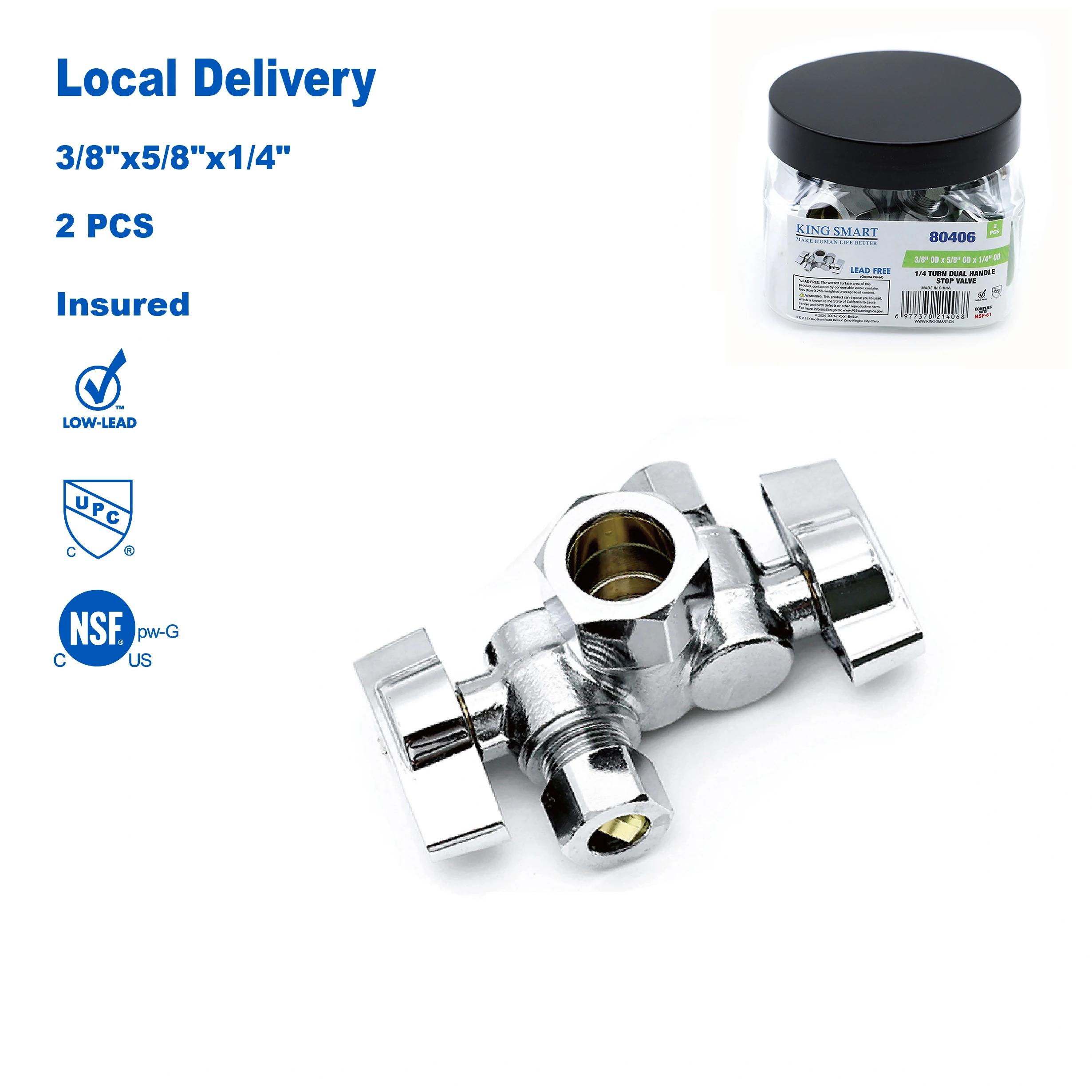 KING SMART (2pcs pack) 3/8" * 5/8" * 1/4"; 1/4 Turn Dual Handle Compression Stop Valve; 80406
KING SMART (2pcs pack) 3/8" * 5/8" * 1/4"; 1/4 Turn Dual Handle Compression Stop Valve; 80406