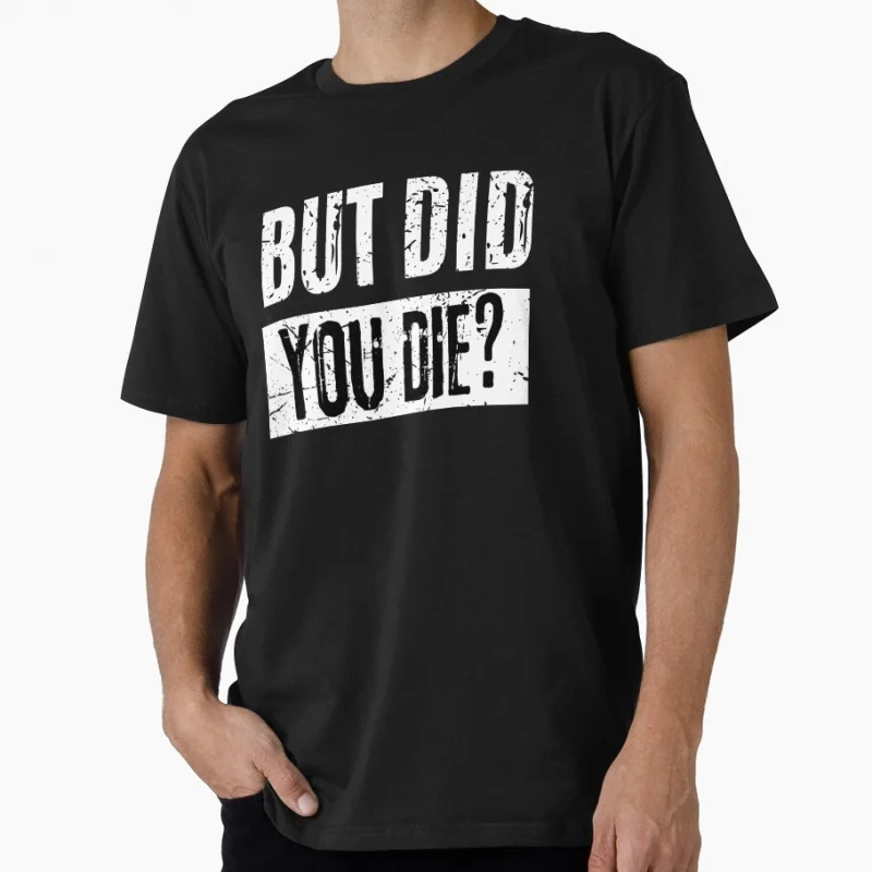 But Did You Die Gym 0512 Funny Gift t shirt for Workout Fitness 100% cotton Short Sleeve Graphic Clothes All size tops S-6XL
But Did You Die Gym 0512 Funny Gift t shirt for Workout Fitness 100% cotton Short Sleeve Graphic Clothes All size tops S-6XL