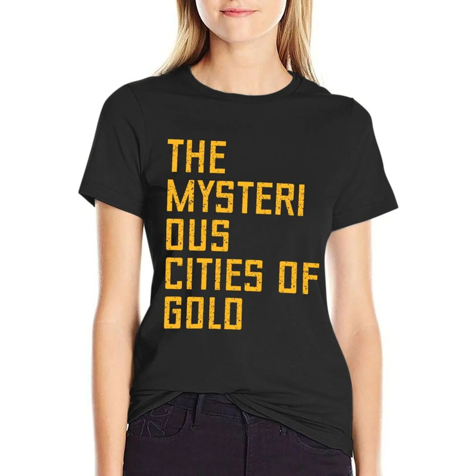 The Mysterious Cities Of Gold Funny T-Shirt vintage clothes cute clothes female luxury designer clothing Women
The Mysterious Cities Of Gold Funny T-Shirt vintage clothes cute clothes female luxury designer clothing Women