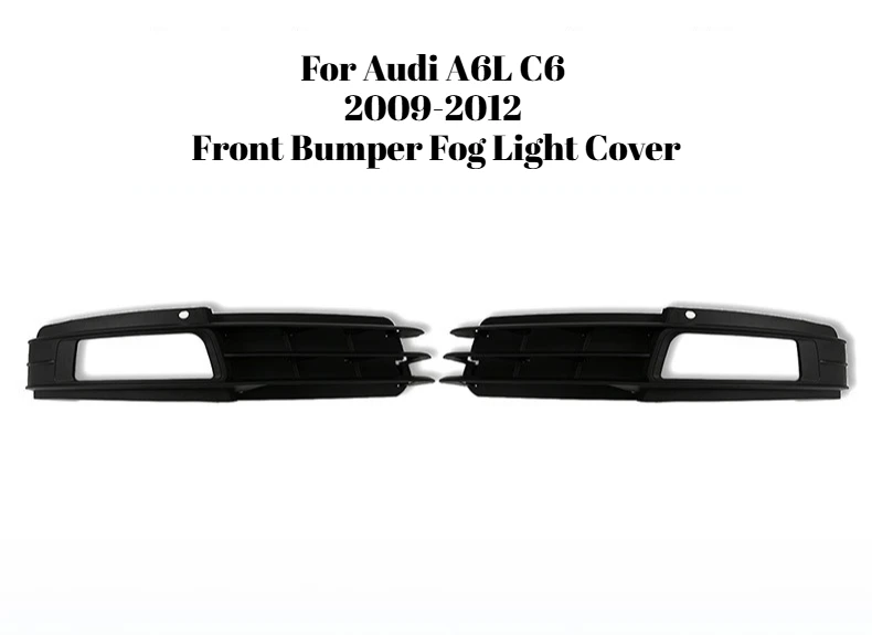 For Audi A6L C6 2009-2012 Front Bumper Fog Light Cover Left Right Fog Lamp Frame Trim Car Exterior Accessories Replacement Parts
For Audi A6L C6 2009-2012 Front Bumper Fog Light Cover Left Right Fog Lamp Frame Trim Car Exterior Accessories Replacement Parts