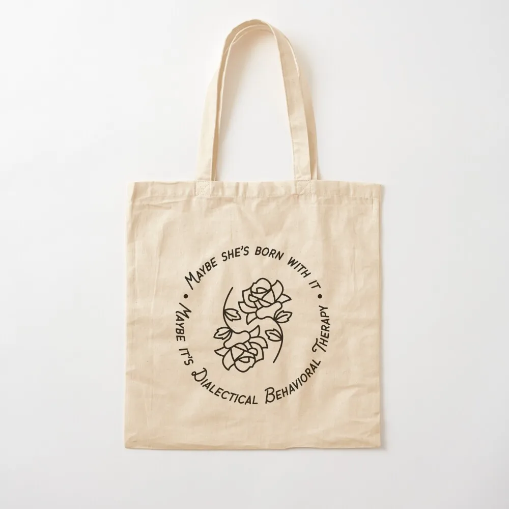 Maybe She's Born With It, Maybe It's Dialectical Behavioral Therapy Tote Bag Canvas stote bag Women's beach bags Canvas Tote Bag
Maybe She's Born With It, Maybe It's Dialectical Behavioral Therapy Tote Bag Canvas stote bag Women's beach bags Canvas Tote Bag