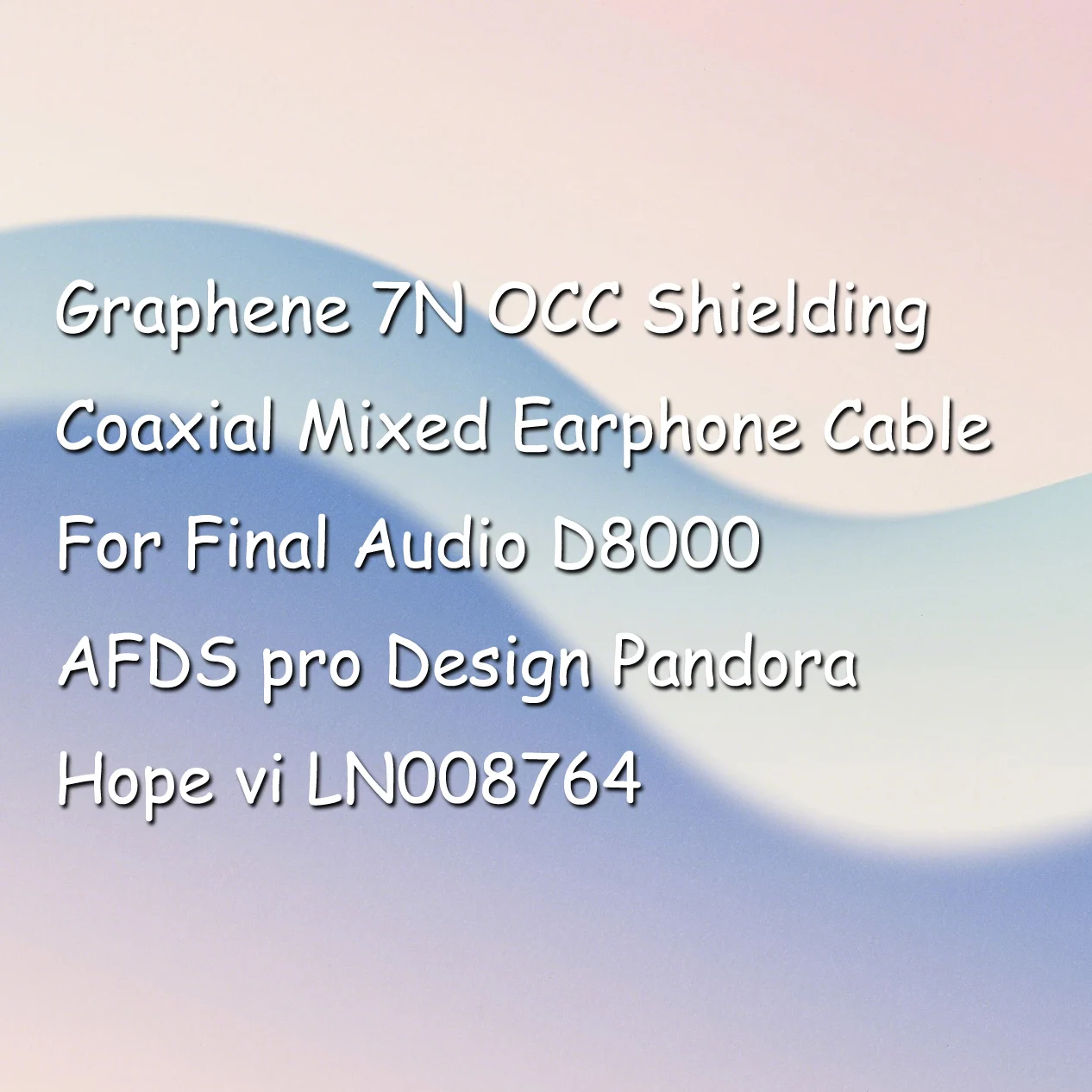 Graphene 7N OCC Shielding Coaxial Mixed Earphone Cable For Final Audio D8000 AFDS pro Design Pandora Hope vi LN008764
Graphene 7N OCC Shielding Coaxial Mixed Earphone Cable For Final Audio D8000 AFDS pro Design Pandora Hope vi LN008764