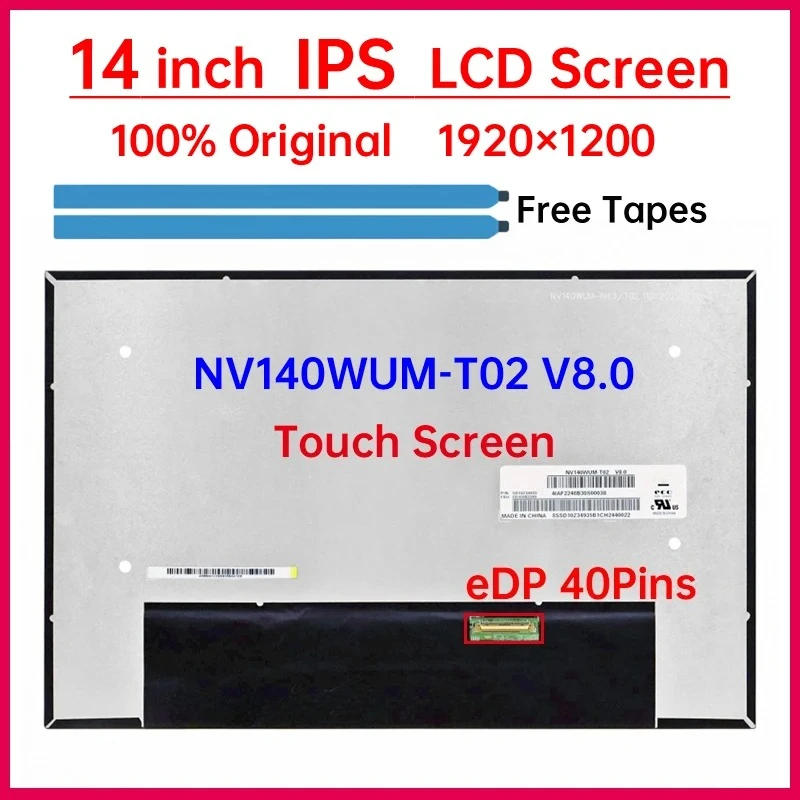 14 Inch IPS Laptop LCD Screen NV140WUM T02 NV140WUM-T02 V8.0 Display Matrix Panel Replacement 1920x1200 eDP 40 Pins Touch
14 Inch IPS Laptop LCD Screen NV140WUM T02 NV140WUM-T02 V8.0 Display Matrix Panel Replacement 1920x1200 eDP 40 Pins Touch