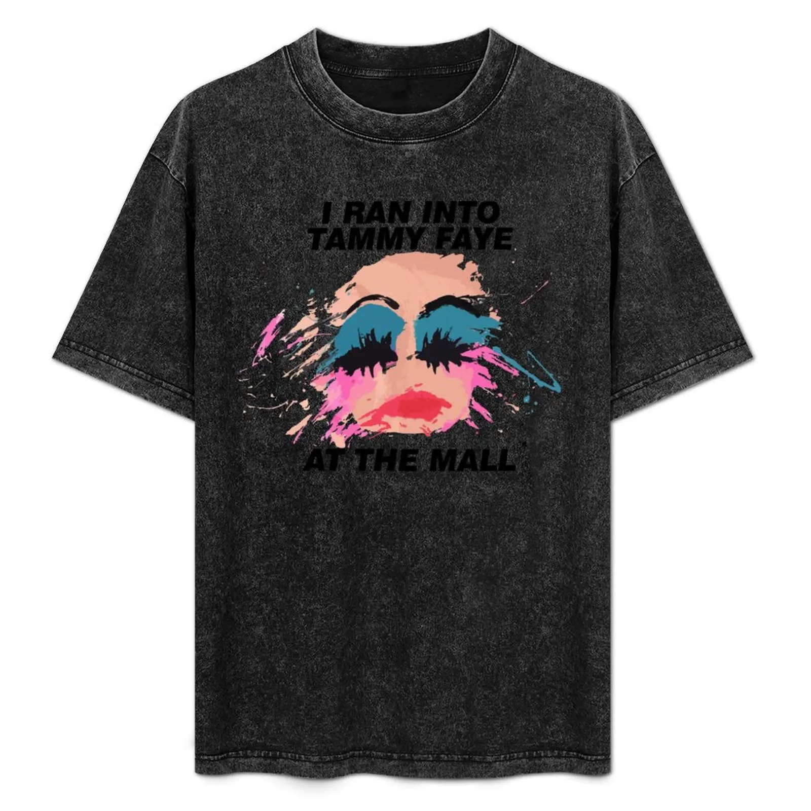 I Ran Into Tammy Faye At The Mall T-Shirt Work Outdoor Short Sleeve Tee
I Ran Into Tammy Faye At The Mall T-Shirt Work Outdoor Short Sleeve Tee