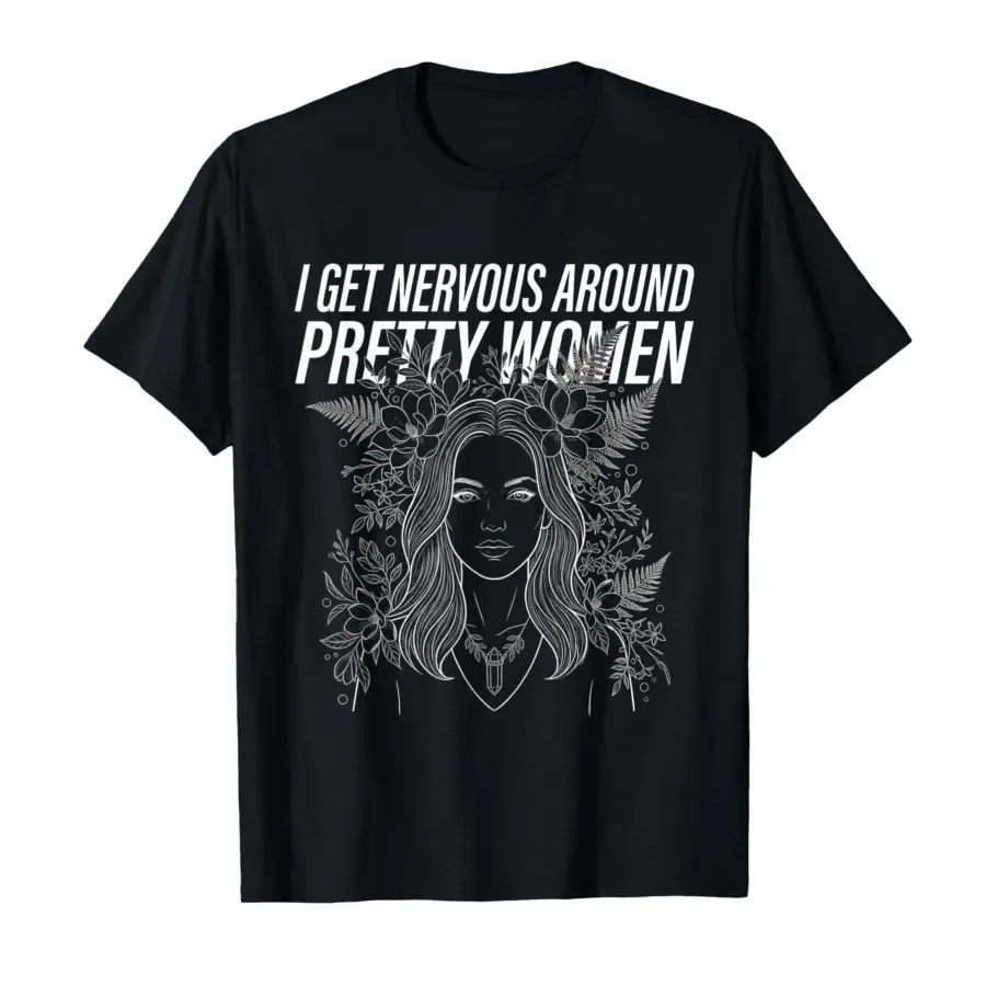 I Get Nervous Around Pretty Women Funny Introvert Humor T-shirt For Men Women 100% Cotton T Shirts Short Sleeve Tops 0410-2
I Get Nervous Around Pretty Women Funny Introvert Humor T-shirt For Men Women 100% Cotton T Shirts Short Sleeve Tops 0410-2