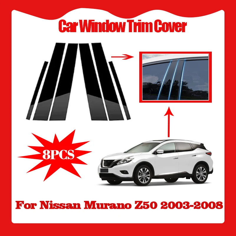 8PCS for Nissan Murano Accessories Z50 2003 2004 2005 2006 2007 Car Window Trim Covers Film Stickers Column Tools Auto Parts 
8PCS for Nissan Murano Accessories Z50 2003 2004 2005 2006 2007 Car Window Trim Covers Film Stickers Column Tools Auto Parts
