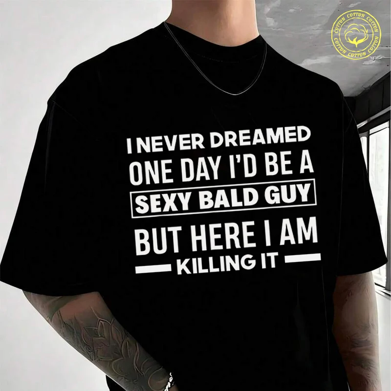 I Never Dreamed I'd Be A Sexy Bald Guy Moto T-Shirt Vintage Clothes Plain Mens Funny T Shirts Casual Tees Harajuku
I Never Dreamed I'd Be A Sexy Bald Guy Moto T-Shirt Vintage Clothes Plain Mens Funny T Shirts Casual Tees Harajuku