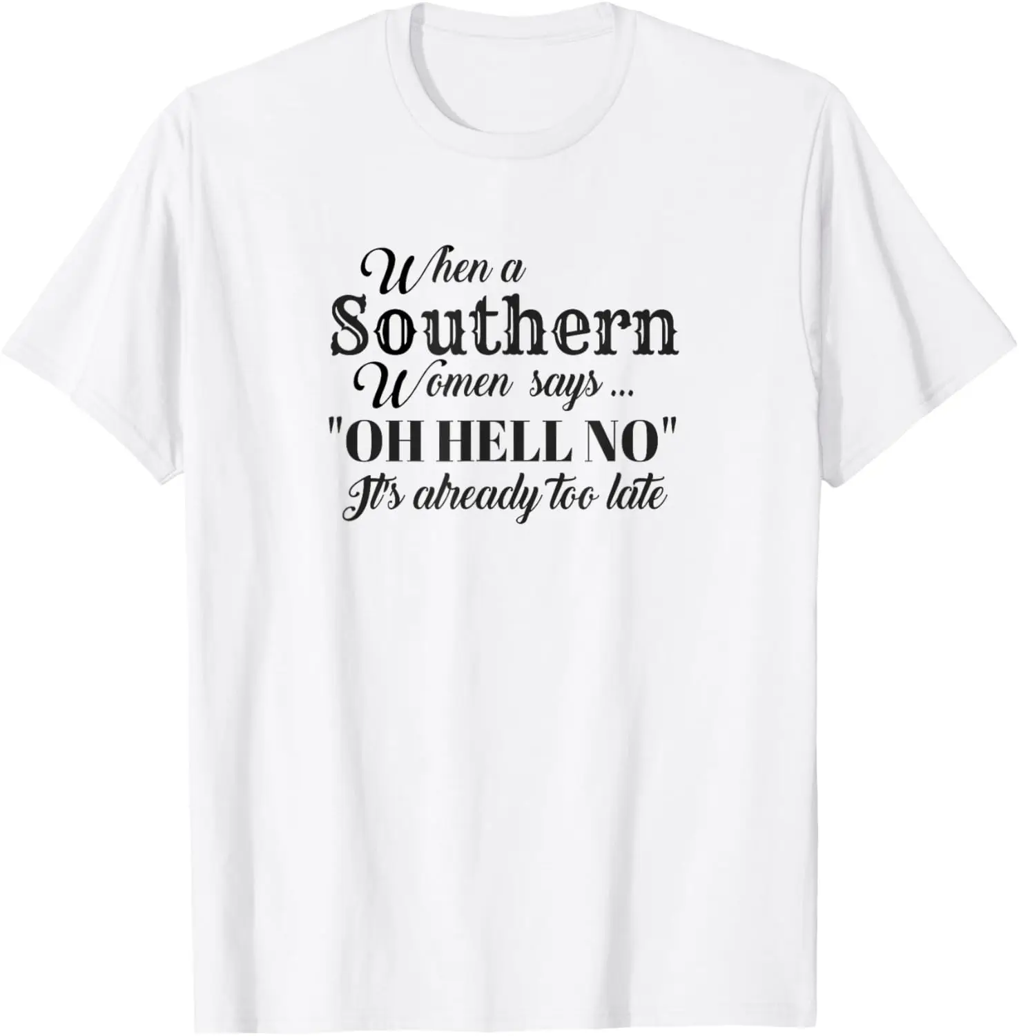 Oh Hell No Funny Southern Women T-Shirt
Oh Hell No Funny Southern Women T-Shirt