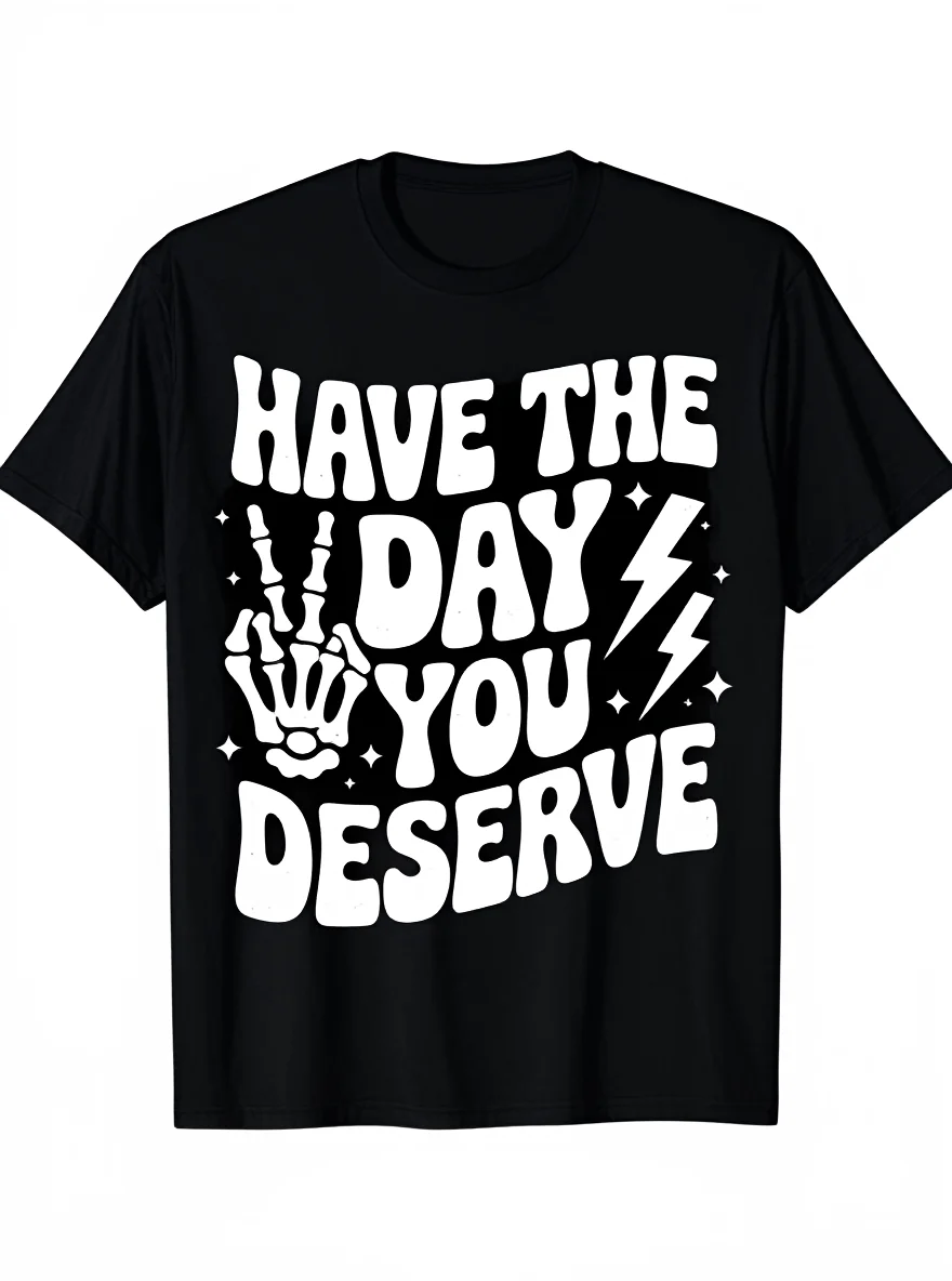 "Have The Day You Deserve" T-Shirt - Funny Sarcastic Motivational Smooth Texture Tee
"Have The Day You Deserve" T-Shirt - Funny Sarcastic Motivational Smooth Texture Tee